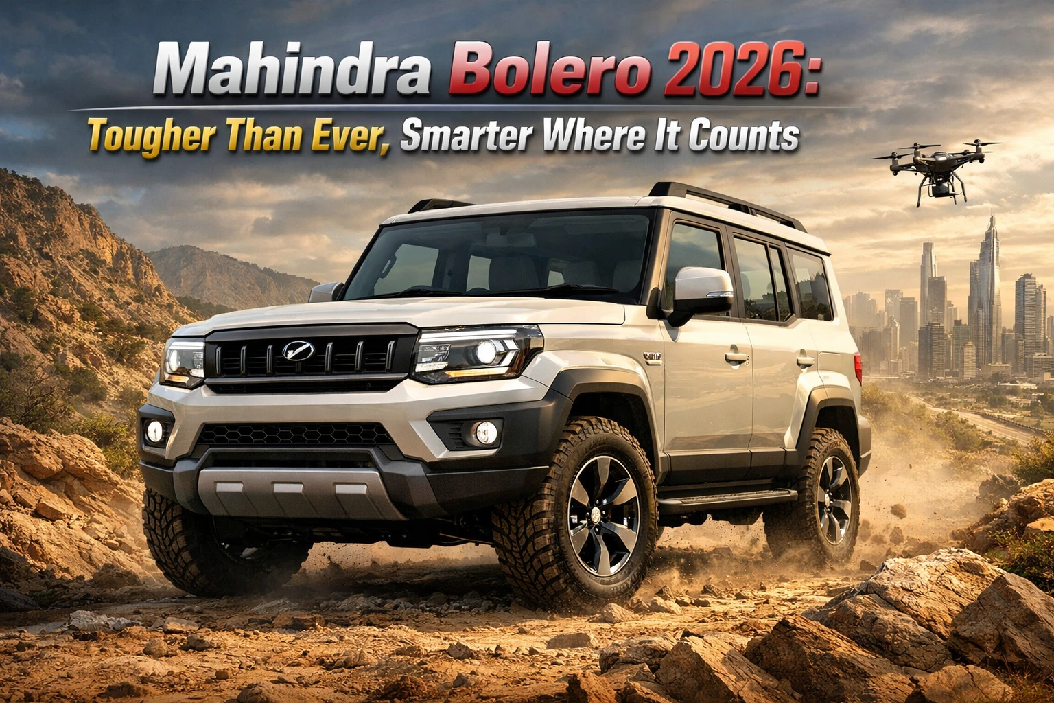 Mahindra Bolero 2026: Tougher Than Ever, Smarter Where It Counts